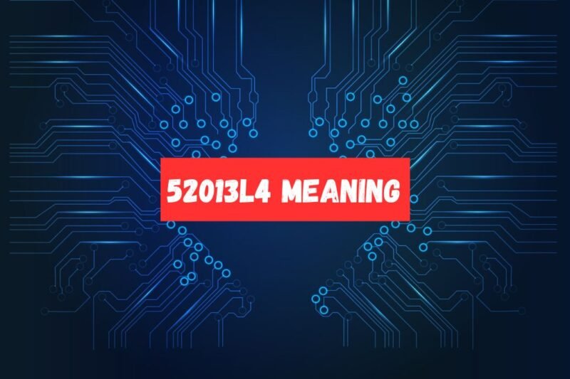 52013l4 Meaning: Understanding Its Hidden Significance Across Different Fields