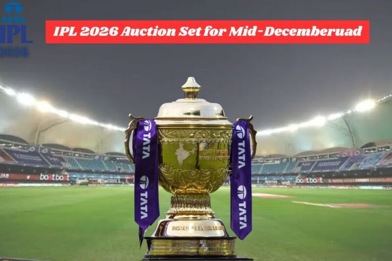 IPL 2026 Auction Set for Mid-December