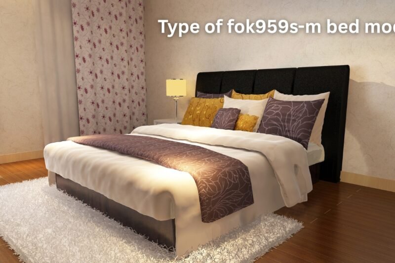 Type of fok959s-m bed model: Your Complete Guide to Choosing the Perfect One